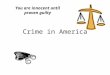 Crime in America You are innocent until proven guilty