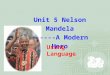 Unit 5 Nelson Mandela ------A Modern Hero Using Language