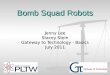 Bomb Squad Robots Jenny Lee Stacey Stein Gateway to Technology - Basics July 2011