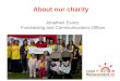 About our charity Jonathan Evans Fundraising and Communications Officer