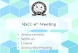 NSCC-6 th Meeting Announcements Warm-up Lessons Science Bowl Meeting