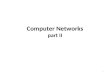 Computer Networks part II 1. Network Types Defined Local area networks Metropolitan area networks Wide area networks 2