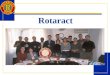 Rotaract. What is a Rotaract club? A Rotaract club is a Rotary-sponsored club for 18- to 30-year-olds that fosters leadership and responsible citizenship,