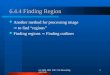 (c) 2000, 2001 SNU CSE Biointelligence Lab1 6.4.4 Finding Region Another method for processing image  to find “regions” Finding regions  Finding outlines