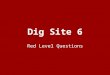 Dig Site 6 Red Level Questions. 1.Who “were unfaithful in regard to the devoted things”? 1.The Israelites 2.The people of Jericho 3.The Lord 6