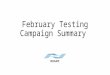 February Testing Campaign Summary. Disclaimer This presentation is based on the reports of the testing campaign and focuses on the problems arisen during