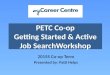 PETC Co-op Getting Started & Active Job SearchWorkshop 2015S Co-op Term Presented by: Patti Helps