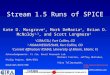 Stream 1.5 Runs of SPICE Kate D. Musgrave 1, Mark DeMaria 2, Brian D. McNoldy 1,3, and Scott Longmore 1 1 CIRA/CSU, Fort Collins, CO 2 NOAA/NESDIS/StAR,