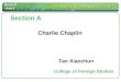 Book IV Unit 2 Section A Charlie Chaplin Tan Xiaochun College of Foreign Studies