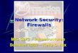 Network Security: Firewalls MIS 5973 – Infrastructures Summer 2002 – Kelly S. Nix