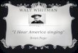 WALT WHITMAN “I Hear America singing” Brian Page  whitman