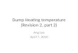 Dump Heating temperature (Revision 2, part 2) Ang Lee April 7, 2010 1