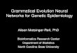 Grammatical Evolution Neural Networks for Genetic Epidemiology Alison Motsinger-Reif, PhD Bioinformatics Research Center Department of Statistics North