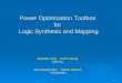 1 Stephen Jang Kevin Chung Xilinx Inc. Alan Mishchenko Robert Brayton UC Berkeley Power Optimization Toolbox for Logic Synthesis and Mapping