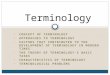 CONCEPT OF TERMINOLOGY APPROACHES TO TERMINOLOGY FACTORS THAT CONTRIBUTED TO THE DEVELOPMENT OF TERMINOLOGY IN MODERN TIMES THE THEORY OF TERMINOLOGY’S