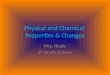 Physical and Chemical Properties & Changes Mrs. Hooks 6 th Grade Science