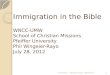 Immigration in the Bible WNCC-UMW School of Christian Missions Pfeiffer University Phil Wingeier-Rayo July 28, 2012 7/27/2012Wingeier-Rayo, UMW SCM1