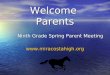 Welcome Parents Ninth Grade Spring Parent Meeting Ninth Grade Spring Parent Meeting