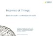 1 Internet of Things Module code: EEEM048/COM3023 Dr Payam Barnaghi, Dr Chuan H Foh Institute for Communication Systems Electronic Engineering Department