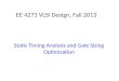 EE 4271 VLSI Design, Fall 2013 Static Timing Analysis and Gate Sizing Optimization