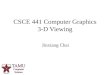Jinxiang Chai CSCE 441 Computer Graphics 3-D Viewing 0