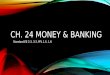 CH. 24 MONEY & BANKING Standard EE 2.3, 3.3, PFL 1.5, 1.6