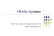 TRAIN System How to successfully submit a training request