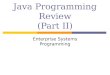 Java Programming Review (Part II) Enterprise Systems Programming