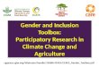 Gender and Inclusion Toolbox: Participatory Research in Climate Change and Agriculture cgspace.cgiar.org/bitstream/handle/10568/45955/CCAFS_Gender_Toolbox.pdf