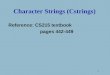 1 Character Strings (Cstrings) Reference: CS215 textbook pages 442-449