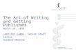 The Art of Writing and Getting Published March 29, 2014 Jennifer CampiJennifer Campi, Senior Staff Editor Academic Medicine