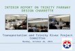 INTERIM REPORT ON TRINITY PARKWAY DESIGN CHARRETTE Transportation and Trinity River Project Committee Monday, October 26, 2015 1