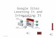 Google Sites Learning It and Integrating It 12/18/2015 ® Session 1