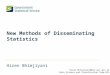 New Methods of Disseminating Statistics Hiren Bhimjiyani Hiren.Bhimjiyani@bis.gsi.gov.uk Data Science and Visualisation Team BIS