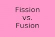 Fission vs. Fusion. How Does the Sun Provide Energy? What’s Happening?