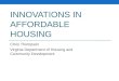 INNOVATIONS IN AFFORDABLE HOUSING Chris Thompson Virginia Department of Housing and Community Development
