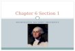 WASHINGTON BECOMES PRESIDENT Chapter 6 Section 1