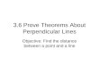 3.6 Prove Theorems About Perpendicular Lines Objective: Find the distance between a point and a line