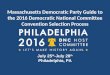 Massachusetts Democratic Party Guide to the 2016 Democratic National Committee Convention Selection Process July 25 th -July 28 th Philadelphia, PA