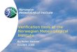Verification tools at the Norwegian Meteorological Institute By Helen Korsmo EGOWS 2004