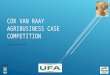 COR VAN RAAY AGRIBUSINESS CASE COMPETITION Case workshop