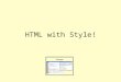 HTML with Style!. What is a Style Sheet? CSS? Style Sheet CSSCascading Style Sheets A “language” for defining style rules. Rules that tell the browser