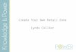 Create Your Own Retail Zone Lynda Collier. Create Your Own Retail Zone Lynda Collier