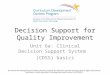 Unit 6a: Clinical Decision Support System (CDSS) basics Decision Support for Quality Improvement This material was developed by Johns Hopkins University,
