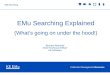 Collections Management Museums EMu Searching EMu Searching Explained (What’s going on under the hood!) Bernard Marshall Chief Technical Officer KE Software