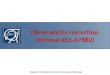 Chromaticity correction (without RCS.A78B2) Thanks to: F. Roncarolo, E.Todesco, M.Lamont, J.Wenninger