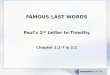 FAMOUS LAST WORDS Paul’s 2 nd Letter to Timothy Chapter 1:1-7 & 2:2