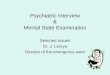 Psychiatric Interview & Mental State Examination Selected Issues Dr. J. Lereya Director of the emergency ward
