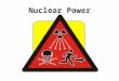 Nuclear Power. An energy future based on fossil fuels is not sustainable......nuclear power does not contribute to climate change – AND there is enough