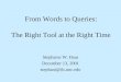 From Words to Queries: The Right Tool at the Right Time Stephanie W. Haas December 13, 2001 stephani@ils.unc.edu